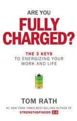 Are You Fully Charged? : The 3 Keys to Energizing Your Work and Life (ISBN: 9781939714039)