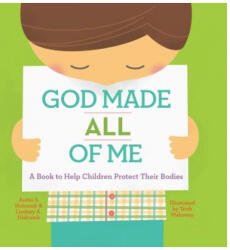 God Made All of Me: A Book to Help Children Protect Their Bodies - Justin Holcomb, Lindsey Holcomb (ISBN: 9781942572305)