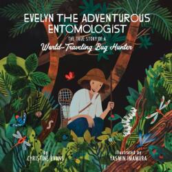 Evelyn the Adventurous Entomologist (ISBN: 9781943147663)