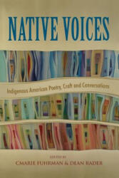 Native Voices: Indigenous American Poetry, Craft and Conversations - Cmarie Fuhrman, Dean Rader (ISBN: 9781946482181)