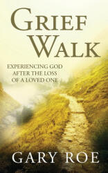 Grief Walk - Gary Roe (ISBN: 9781950382354)