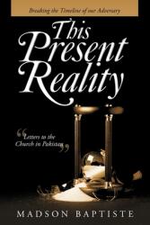 This Present Reality: Breaking the Timeline of Our Adversary (ISBN: 9781973679622)