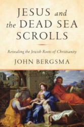 Jesus and the Dead Sea Scrolls - John Bergsma (ISBN: 9781984823120)