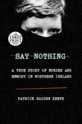 Say Nothing - Patrick Radden Keefe (ISBN: 9781984883216)