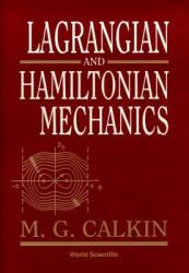 Lagrangian And Hamiltonian Mechanics - M. G. Calkin (ISBN: 9789810226725)