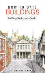 How to Date Buildings - Trevor Yorke (ISBN: 9781846743436)