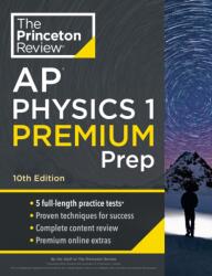 Princeton Review AP Physics 1 Premium Prep, 2024: 5 Practice Tests + Complete Content Review + Strategies & Techniques (ISBN: 9780593516805)