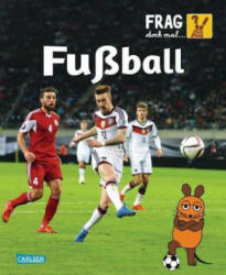 Frag doch mal . . . die Maus: Fußball - Wilfried Gebhard (ISBN: 9783551253385)