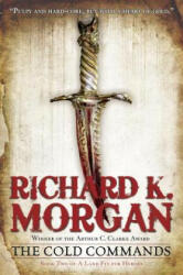 Cold Commands - Richard K. Morgan (ISBN: 9780345493071)