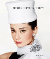 Audrey Hepburn In Hats - June Marsh (2013)