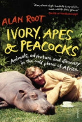 Ivory, Apes & Peacocks - Alan Root (ISBN: 9780099555889)