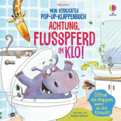 Mein verrücktes Pop-up-Klappenbuch: Achtung, Flusspferd im Klo! - Susan Batori (ISBN: 9781035700325)