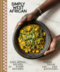 Simply West African: Easy, Joyful Recipes for Every Kitchen - Lisa Katayama (ISBN: 9780593578025)
