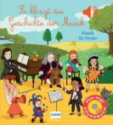 So klingt die Geschichte der Musik - Séverine Cordier, Nadine Püschel (ISBN: 9783741526602)