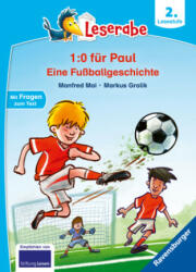 Trau dich, Paul! Eine Fußballgeschichte - Leserabe ab 2. Klasse - Erstlesebuch für Kinder ab 7 Jahren - Markus Grolik (ISBN: 9783473462148)