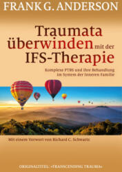 Traumata überwinden mit der IFS-Therapie - Frank G. Anderson, Richard C. Schwartz, Theo Kierdorf, Hildegard Höhr (2023)