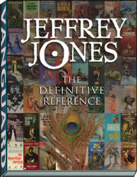 Jeffrey Jones: The Definitive Reference - Patrick Hill, Chad J. Kolean, Emanuel C. Maris, J. David Spurlock (2013)