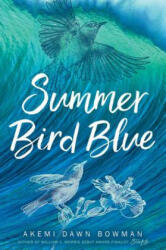 Summer Bird Blue - Akemi Dawn Bowman (2018)