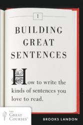 Building Great Sentences - Brooks Landon (2013)