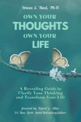 Own Your Thoughts Own Your Life: A Revealing Guide to Clarify Your Thinking and Transform Your Life (ISBN: 9781636306261)