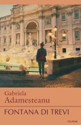 Fontana di Trevi - Gabriela Adamesteanu (ISBN: 9789734696420)