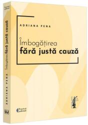 Imbogatirea fara justa cauza - Adriana Pena (ISBN: 9786063911736)