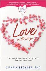 Love in 90 Days: The Essential Guide to Finding Your Own True Love (ISBN: 9781546084891)