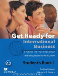 Andrew Vaughan, Dorothy E. Zemach: Get Ready for International Business - English for the Workplace Student's Book 1 with extra practice fot the BEC exam (ISBN: 9780230447868)