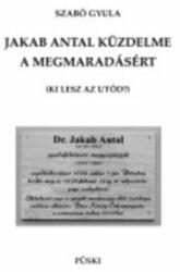 Jakab antal küzdelme a megmaradásért (ISBN: 9789633021200)