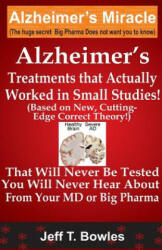 Alzheimer's Treatments That Actually Worked in Small Studies - Jeff T Bowles (ISBN: 9781492888703)