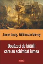 Douăzeci de bătălii care au schimbat lumea (ISBN: 9789734636433)