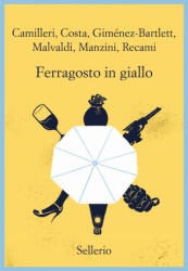 Ferragosto in giallo - Andrea Camilleri, Gian Mauro Costa, Alicia Giménez-Bartlett, Marco Malvaldi, Antonio Manzini, Francesco Recami (2021)