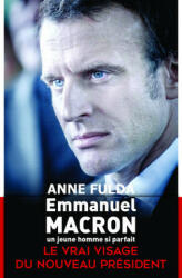 Emmanuel Macron, un jeune homme si parfait - Anne Fulda (ISBN: 9782259217057)