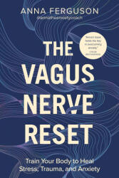The Vagus Nerve Reset: Train Your Body to Heal Stress, Trauma, and Anxiety - FERGUSON ANNA (ISBN: 9780593689905)
