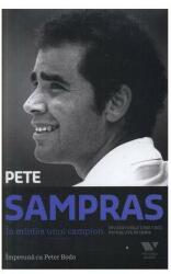 In mintea unui campion. Invataturile unei vieti petrecute in tenis - Pete Sampras (2013)