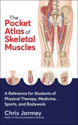 The Pocket Atlas of Skeletal Muscles - Chris Jarmey (ISBN: 9781718226951)
