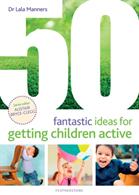 50 Fantastic Ideas for Getting Children Active (ISBN: 9781472971852)