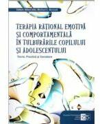 Terapia rational-emotiva si comportamentala in tulburarile copilului si adolescentului - Albert Ellis (ISBN: 9789731816111)
