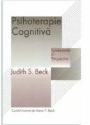 Psihoterapie cognitiva. Fundamente si perspective - Judith S. Beck (ISBN: 9789731816333)
