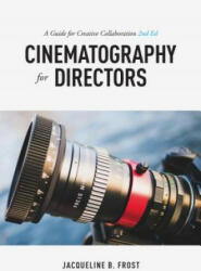 Cinematography for Directors, 2nd Edition - Jacqueline Frost (ISBN: 9781615932740)