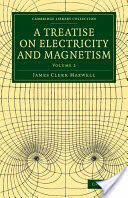 Treatise on Electricity and Magnetism - James Clerk Maxwell (2007)
