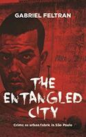 The Entangled City: Crime as Urban Fabric in So Paulo (ISBN: 9781526138248)