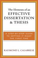 The Elements of an Effective Dissertation and Thesis: A Step-by-Step Guide to Getting it Right the First Time (ISBN: 9781578863518)