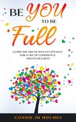 Be YOU to be Full (ISBN: 9781735554204)