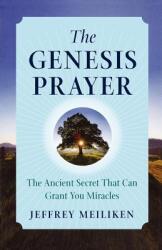 The Genesis Prayer: The Ancient Secret That Can Grant You Miracles (ISBN: 9780312347789)