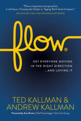 Flow: Get Everyone Moving in the Right Direction. . . and Loving It (ISBN: 9781683506454)