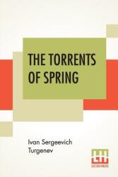 The Torrents Of Spring: Translated From The Russian By Constance Garnett (ISBN: 9789353364144)