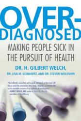Overdiagnosed - H. Gilbert Welch, Lisa M. Schwartz, Steven Woloshin (ISBN: 9780807021996)