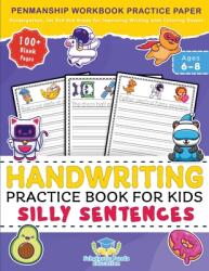 Handwriting Practice Book for Kids Silly Sentences: Penmanship Workbook Practice Paper for K Kindergarten 1st 2nd 3rd Grade for Improving Writing Wi (ISBN: 9781953149428)
