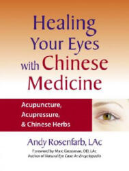 Healing Your Eyes with Chinese Medicine - Andy Rosenfarb (ISBN: 9781556436628)